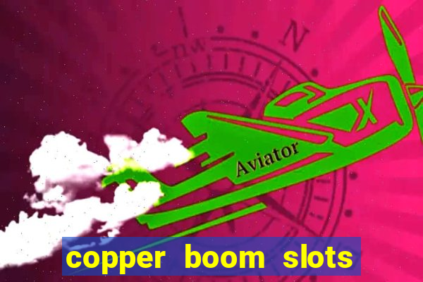 copper boom slots paga mesmo